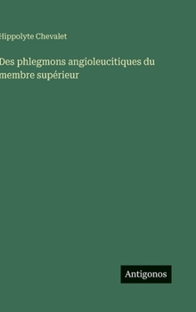 Hardcover Des phlegmons angioleucitiques du membre supérieur [French] Book