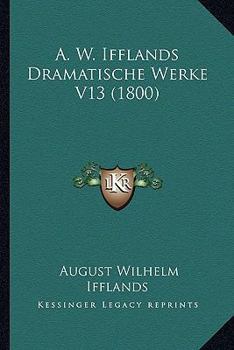 A. W. Ifflands Dramatische Werke V13 (1800)