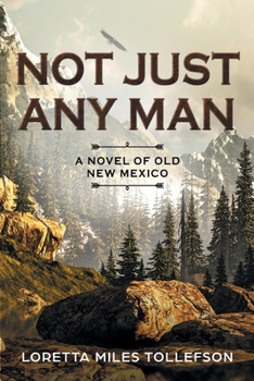 Paperback Not Just Any Man: A novel of Old New Mexico Book