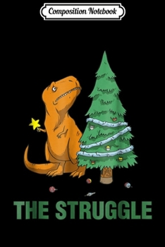 Composition Notebook: The Struggle Is Real T-Rex Dinosaur Workout Fitness  Journal/Notebook Blank Lined Ruled 6x9 100 Pages