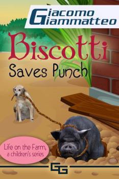 Paperback Biscotti Saves Punch: Life on the Farm for Kids, Volume V Book