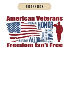 Notebook: American veterans courage honor power valor Notebook|6x9(100 pages)Blank Lined Paperback Journal For Student, kids, women, girls, boys, men, birthday gifts|Veterans day gifts notebook