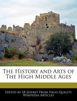 Paperback The History and Arts of the High Middle Ages Book