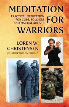 Paperback Meditation for Warriors: Practical Meditation for Cops, Soldiers and Martial Artists Book