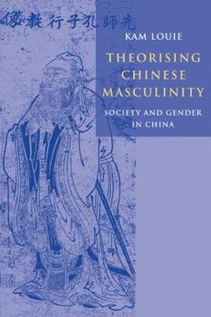 Paperback Theorising Chinese Masculinity: Society and Gender in China Book