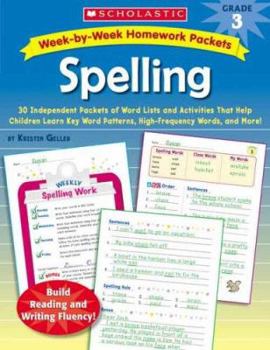 Paperback Week-by-Week Homework Packets: Spelling: Grade 3: 30 Independent Packets of Word Lists and Activities That Help Children Learn Key Word Patterns, High-Frequency Words, and More! Book