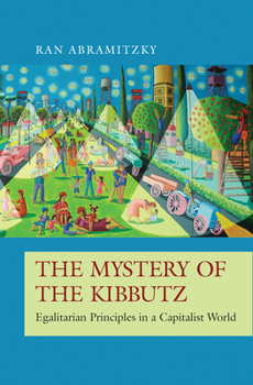 Hardcover The Mystery of the Kibbutz: Egalitarian Principles in a Capitalist World Book