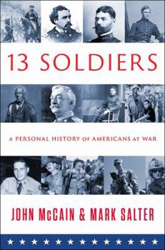 Hardcover Thirteen Soldiers: A Personal History of Americans at War Book