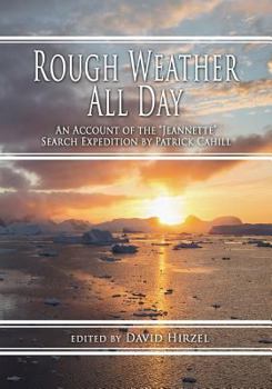 Paperback Rough Weather All Day: An Account of the Jeannette Search Expedition by Patrick Cahill Book
