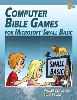 Paperback Computer Bible Games for Microsoft Small Basic - Full Color Edition Book