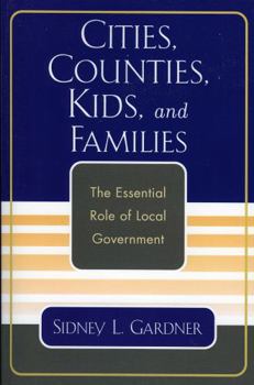 Paperback Cities, Counties, Kids, and Families: The Essential Role of Local Government Book