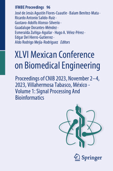 XLVI Mexican Conference on Biomedical Engineering: Proceedings of CNIB 2023, November 2–4, 2023, Villahermosa Tabasco, México - Volume 1: Signal Processing And Bioinformatics (IFMBE Proceedings, 96) - Book #96 of the IFMBE Proceedings