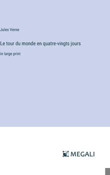 Le tour du monde en quatre-vingts jours: in large print
