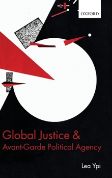 Hardcover Global Justice and Avant-Garde Political Agency Book