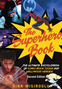 Paperback The Superhero Book: The Ultimate Encyclopedia of Comic-Book Icons and Hollywood Heroes Book