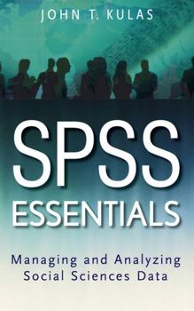 Paperback SPSS Essentials: Managing and Analyzing Social Sciences Data Book