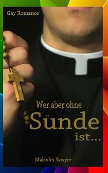 Paperback Wer aber ohne Sünde ist.... (Gay Romance) [German] Book