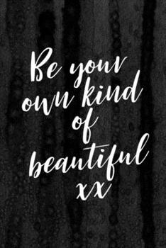 Paperback Journal: Be Your Own Kind of Beautiful Lined Notebook: 110 Blank Lined (6x9) Pages to Jot Down Your Thoughts Book