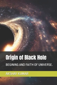 Paperback Origin of Black Hole: Begining and Faith of Universe. Book
