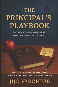 Paperback The Principal's Playbook: Leading School With Heart, With Discipline, With Legacy Book