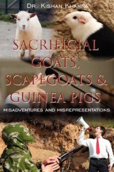 Paperback Sacrificial Goats, Scapegoats & Guinea Pigs: : Misadventures and Misrepresentations Book