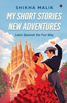 My Short Stories New Adventures: Learn Spanish the Fun Way
