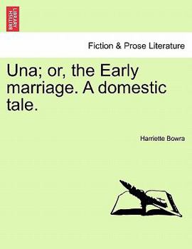 Paperback Una; Or, the Early Marriage. a Domestic Tale. Book