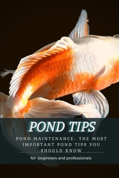 Paperback Pond Tips: Pond Maintenance- ThЕ Most Important Pond Tips УОu Should Know Book