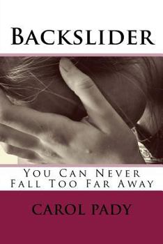 Paperback Backslider: You Can Never Fall Too Far Away Book