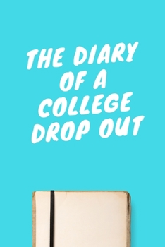 Paperback The diary of a college drop out: Lined Notebook / Journal Gift, 120 Pages, 6x9, Soft Cover, Matte Finish Book