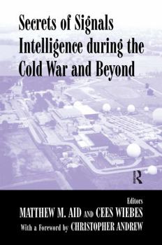 Secrets of Signals Intelligence During the Cold War and Beyond (Cass Series--Studies in Intelligence) - Book  of the Studies in Intelligence
