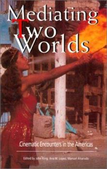 Paperback Mediating Two Worlds: Cinematic Encounters in the Americas Book