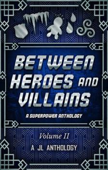 Paperback Between Heroes and Villains: A Superpower Anthology Book