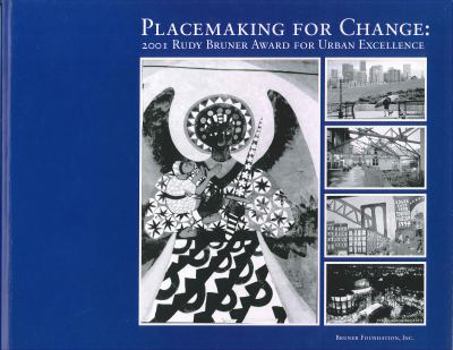 Paperback Placemaking for Change: 2001 Rudy Bruner Award for Urban Excellence Book