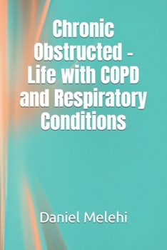 Paperback Chronic Obstructed - Life with COPD and Respiratory Conditions Book