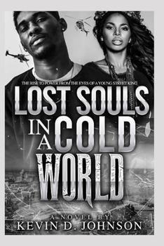 Lost Souls in a Cold World: The Rise to Power from the Eyes of a Young Street King