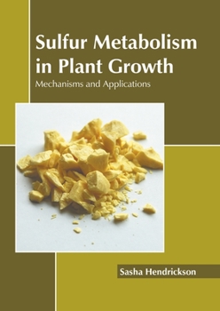 Hardcover Sulfur Metabolism in Plant Growth: Mechanisms and Applications Book