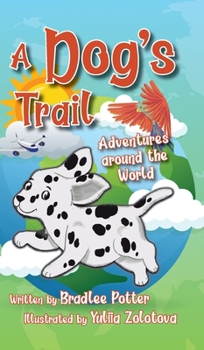 Hardcover A Dog's Trail: Adventures Around the World Book