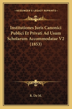 Paperback Institutiones Juris Canonici Publici Et Privati Ad Usum Scholarum Accommodatae V2 (1853) [Latin] Book