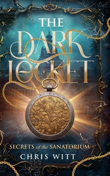 The Dark Locket: Secrets of the Sanatorium