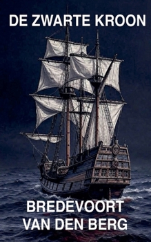 De Zwarte Kroon (Horrorverhalen in Het Nederlands - Bredevoort Van Den Berg) (Dutch Edition)