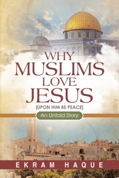 Paperback Why Muslims Love Jesus: An Untold Story Book