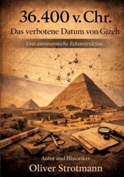Paperback 36.400 v. Chr. Das verbotene Datum von Gizeh: Eine astronomische Rekonstruktion (German Edition) [German] Book