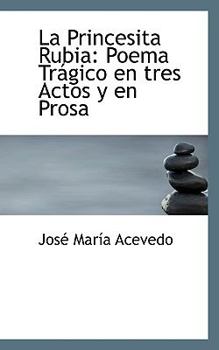 Paperback La Princesita Rubia: Poema Tr Gico En Tres Actos y En Prosa Book