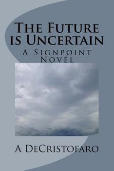 Paperback The Future is Uncertain: A Signpoint novel Book