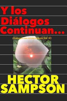 Paperback Y los dialogos continuan...: (Diálogos con mi ser interno Volumen IV) [Spanish] Book