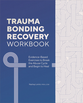 Paperback Trauma Bonding Recovery Workbook: Evidence-Based Exercises to Break the Abuse Cycle and Begin to Heal Book
