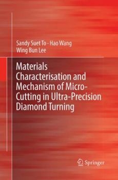 Paperback Materials Characterisation and Mechanism of Micro-Cutting in Ultra-Precision Diamond Turning Book