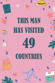 Paperback This Man Has Visited 49 countries: A Travel Journal to organize your life and working on your goals: Passeword tracker, Gratitude journal, To do list, Book