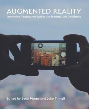 Paperback Augmented Reality: Innovative Perspectives Across Art, Industry, and Academia Book
